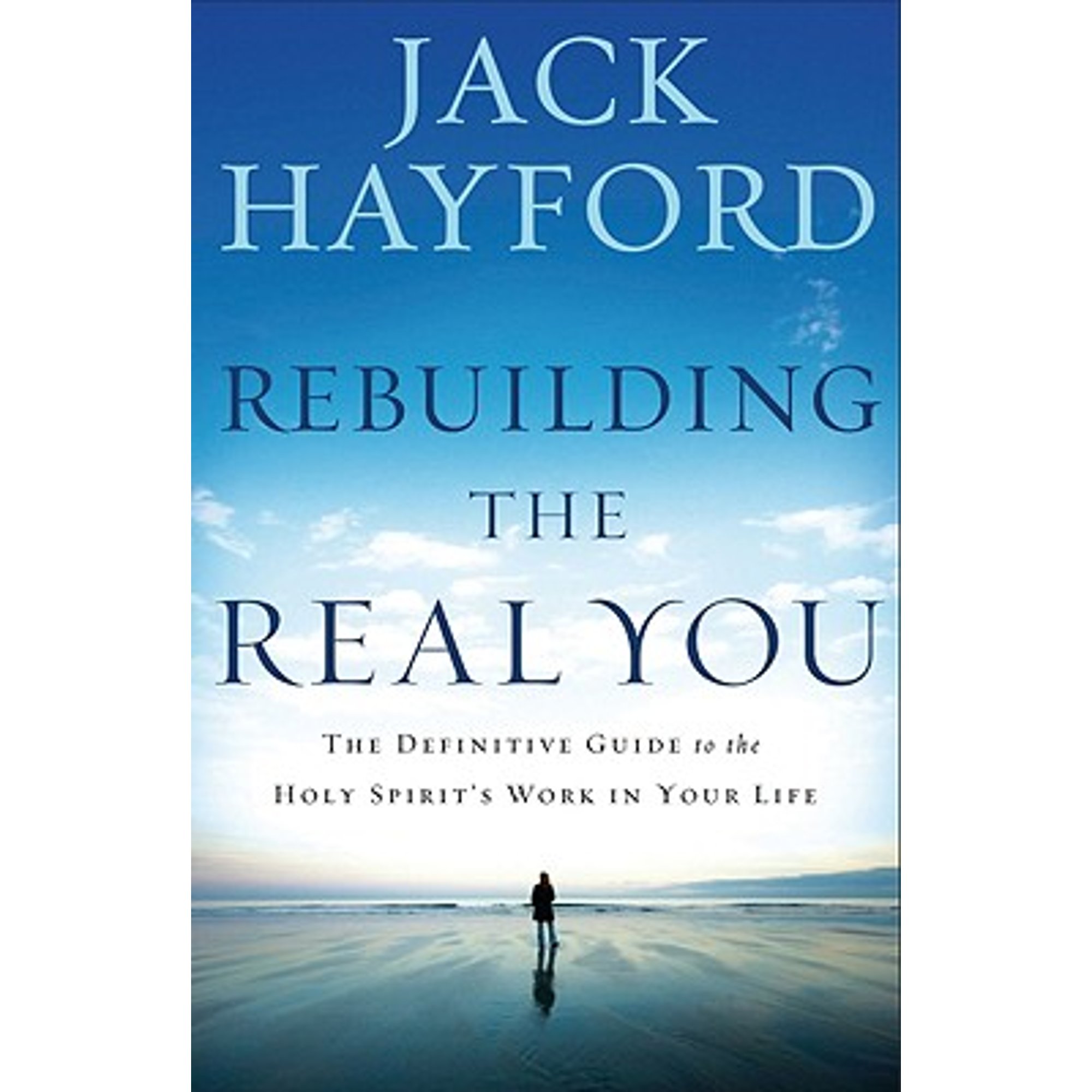Pre-Owned Rebuilding the Real You: The Definitive Guide to the Holy Spirit's Work in Your Life (Paperback 9781599794716) by Dr. Jack W Hayford