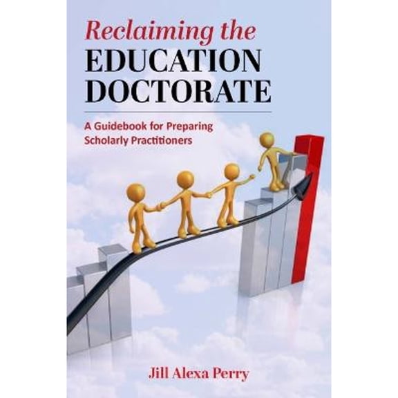 Pre-Owned Reclaiming the Education Doctorate: A Guidebook for (re)Designing EdD Programs (The Coming of Age of the Education Doctorate), 9781975504915, 1975504917, Paperback,