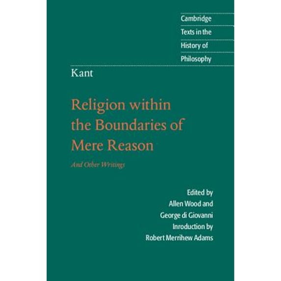 Cambridge Texts in the History of Philosophy: Kant: Religion Within the Boundaries of Mere Reason: And Other Writings (Paperback)