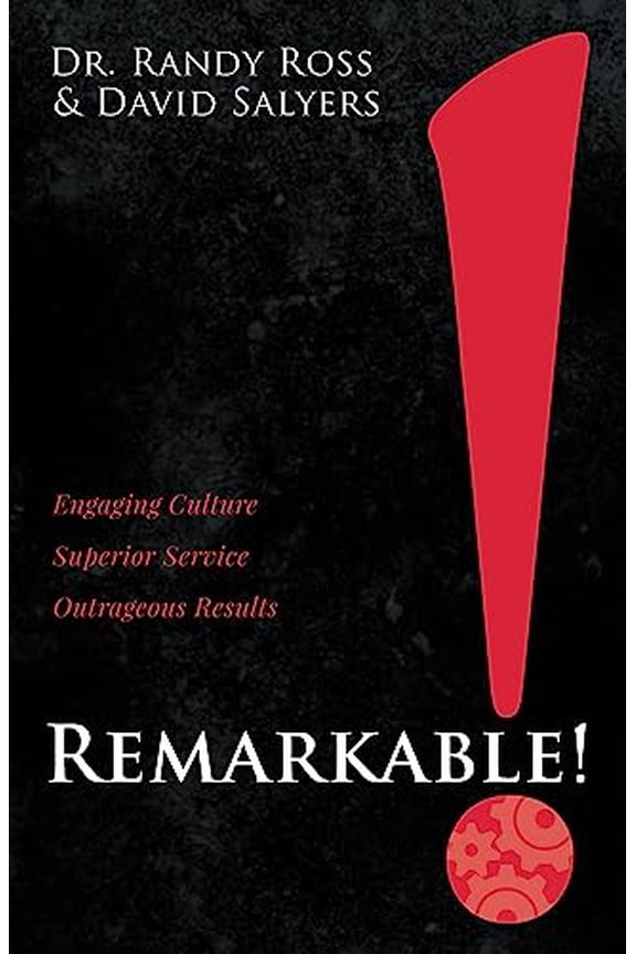 Pre-Owned Remarkable!: Engaging Culture. Superior Service. Outrageous Results. (Paperback) 1636982549 9781636982540