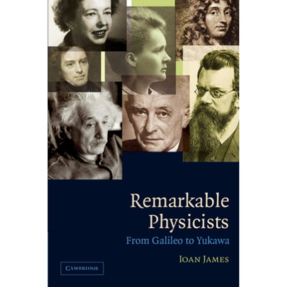 Pre-Owned Remarkable Physicists: From Galileo to Yukawa (Paperback) by Professor Ioan James