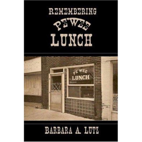 Pre-Owned Remembering Pe'wee Lunch (Paperback) 1424112389 9781424112388