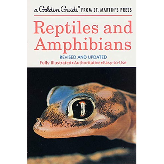 Reptiles and Amphibians: A Fully Illustrated, Authoritative and Easy-To-Use Guide (Golden Guide from St. Martin's Press) Paperback