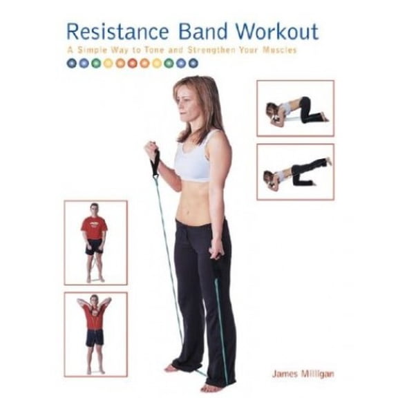 Pre-Owned Resistance Band Workout: A Simple Way to Tone and Strengthen Your Muscles (Paperback) 1856487245 9781856487245