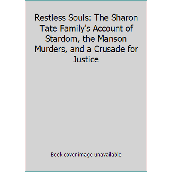 Pre-Owned Restless Souls: The Sharon Tate Family's Account of Stardom, the Manson Murders, and a Crusade for Justice (Paperback) 1620904551 9781620904558