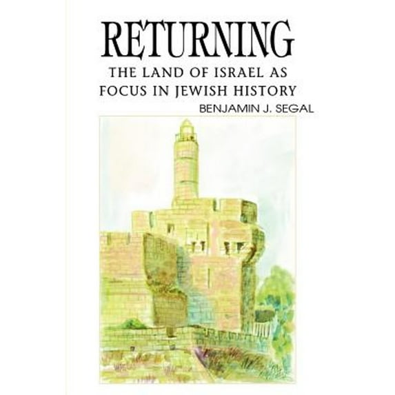 Pre-Owned Returning: The Land of Israel as Focus in Jewish History (Paperback) by Benjamin J Segal