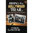 thumbnail image 1 of Pre-Owned Riding the Hollywood Trail: Tales of the Silver Screen Cowboys (Paperback) 0998290408 9780998290409, 1 of 1