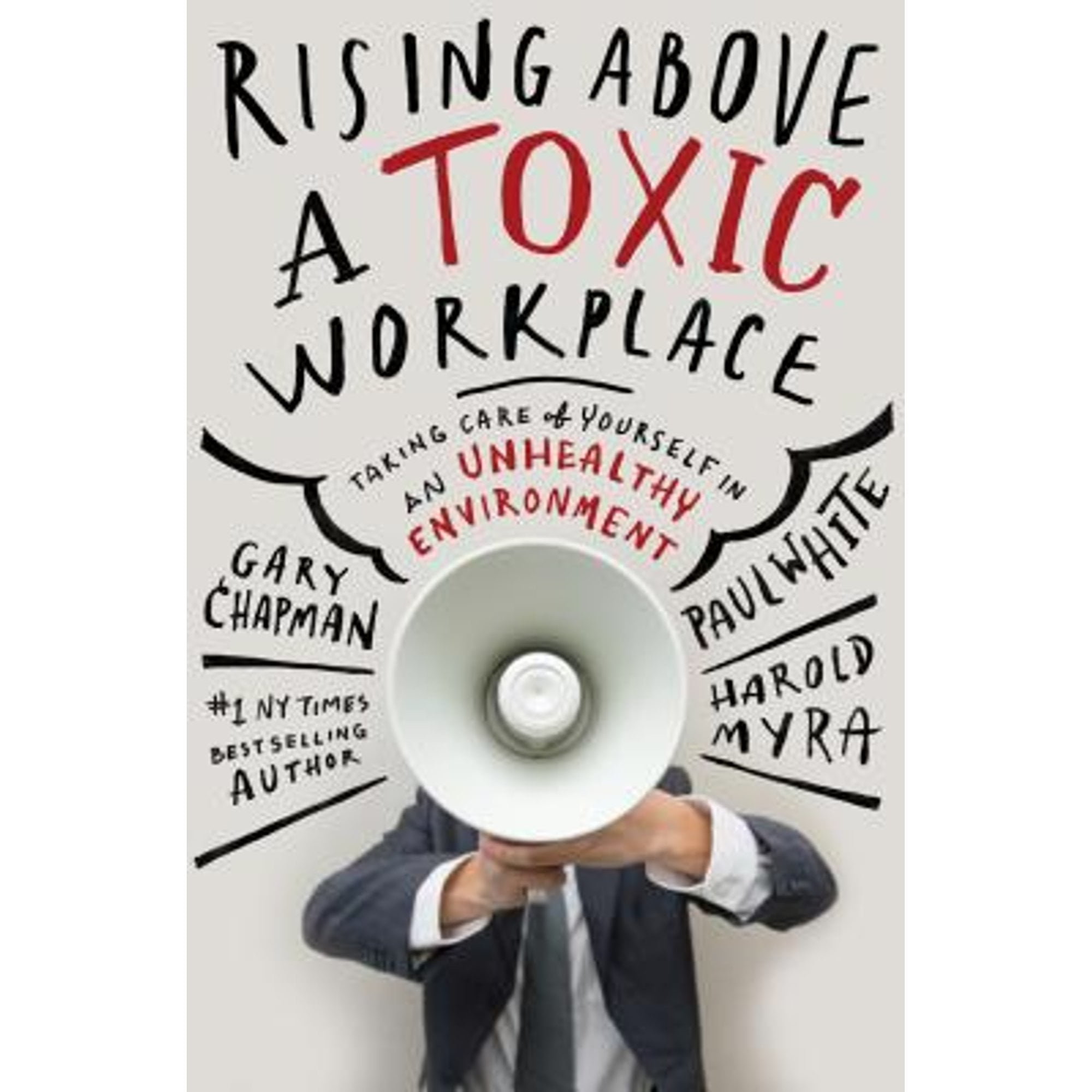Pre-Owned Rising Above a Toxic Workplace: Taking Care of Yourself in an Unhealthy Environment (Hardcover 9780802409720) by Gary Chapman, Paul White, Harold Myra