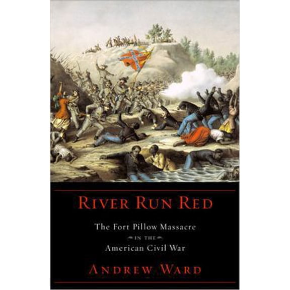 Pre-Owned River Run Red: The Fort Pillow Massacre in the American Civil War (Hardcover) 0670034401 9780670034406