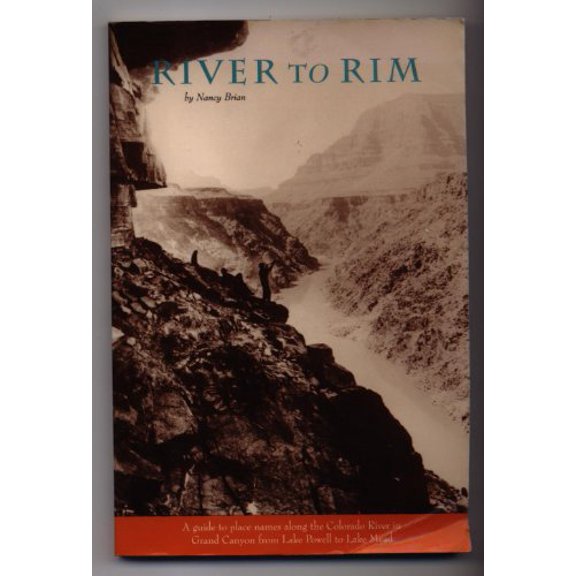 Pre-Owned River to Rim: A Guide to Place Names Along the Colorado River in Grand Canyon from Lake Powell (Paperback) 1881438007 9781881438007