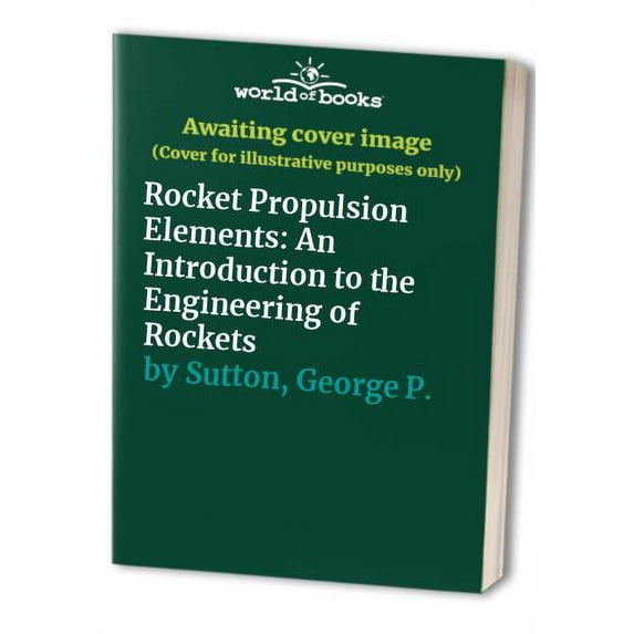 Pre-Owned Rocket Propulsion Elements: An Introduction to the Engineering of Rockets, 9780471529385, 0471529389, Hardcover, 6 edition