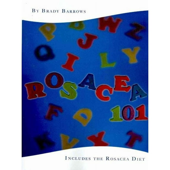 An Ungraded Rosacea 101: Includes the Rosacea Diet (Paperback) by Brady Barrows