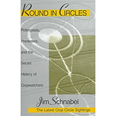 Round in Circles: Poltergeists, Pranksters, and the Secret History of the Cropwatchers [Hardcover - Used]