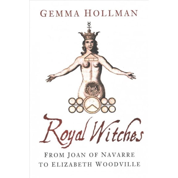 Pre-Owned Royal Witches: From Joan of Navarre to Elizabeth Woodville (Paperback) by Gemma Hollman