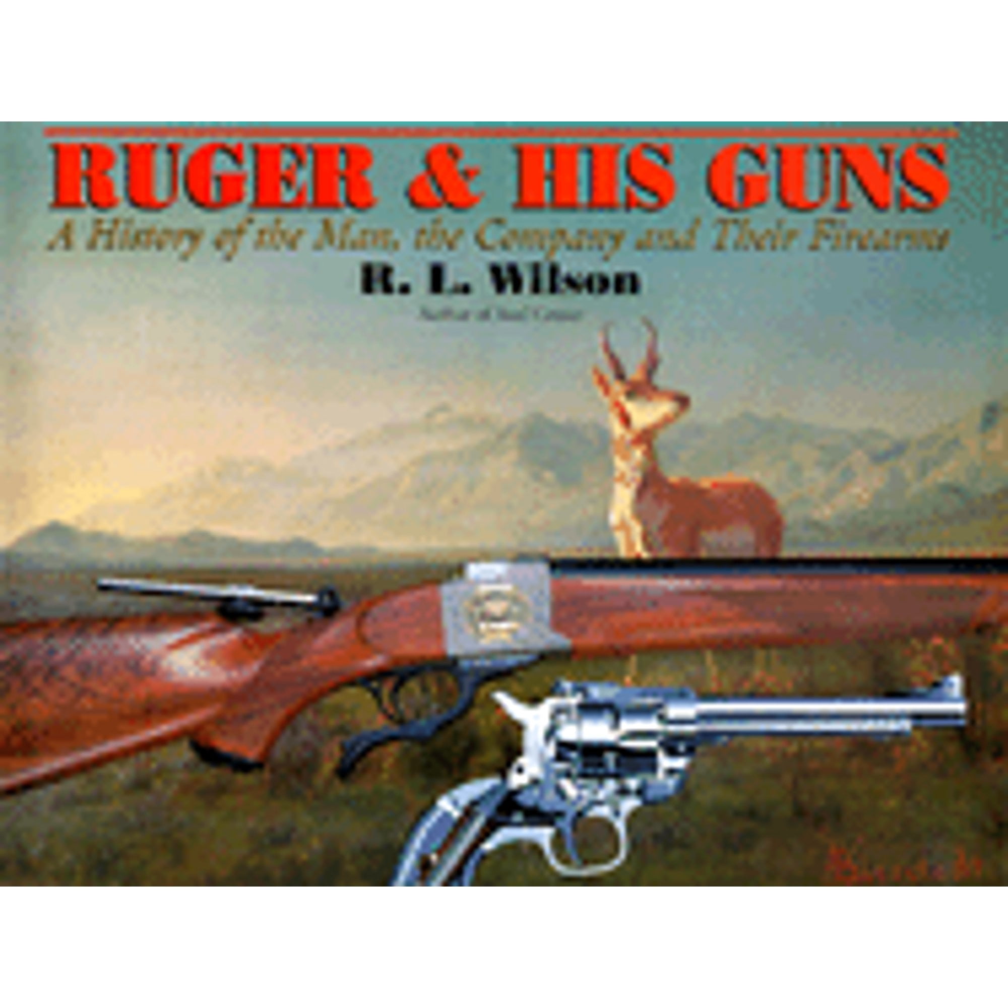 PreOwned Ruger and His Guns A History of the Man, the Company and