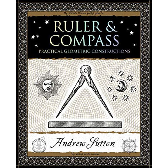 Pre-Owned Ruler & Compass: Practical Geometric Constructions (Paperback) by Andrew Sutton