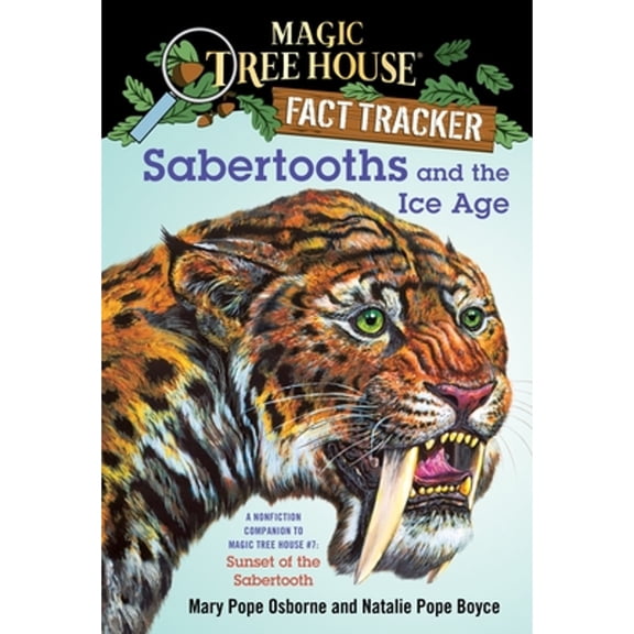 Pre-Owned Sabertooths and the Ice Age: A Nonfiction Companion to Magic Tree House #7: Sunset of the (Paperback 9780375823800) by Mary Pope Osborne, Natalie Pope Boyce