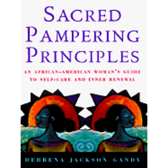 Pre-Owned Sacred Pampering Principles: An African-American Woman's Guide to Self-Care and Inner (Hardcover) by Debrena Jackson Gandy