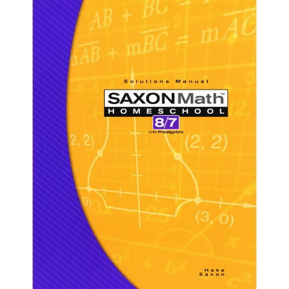 Pre-Owned Saxon Math Homeschool 8/7 Solutions Manual (Paperback) by Stephen Hake, John Saxon