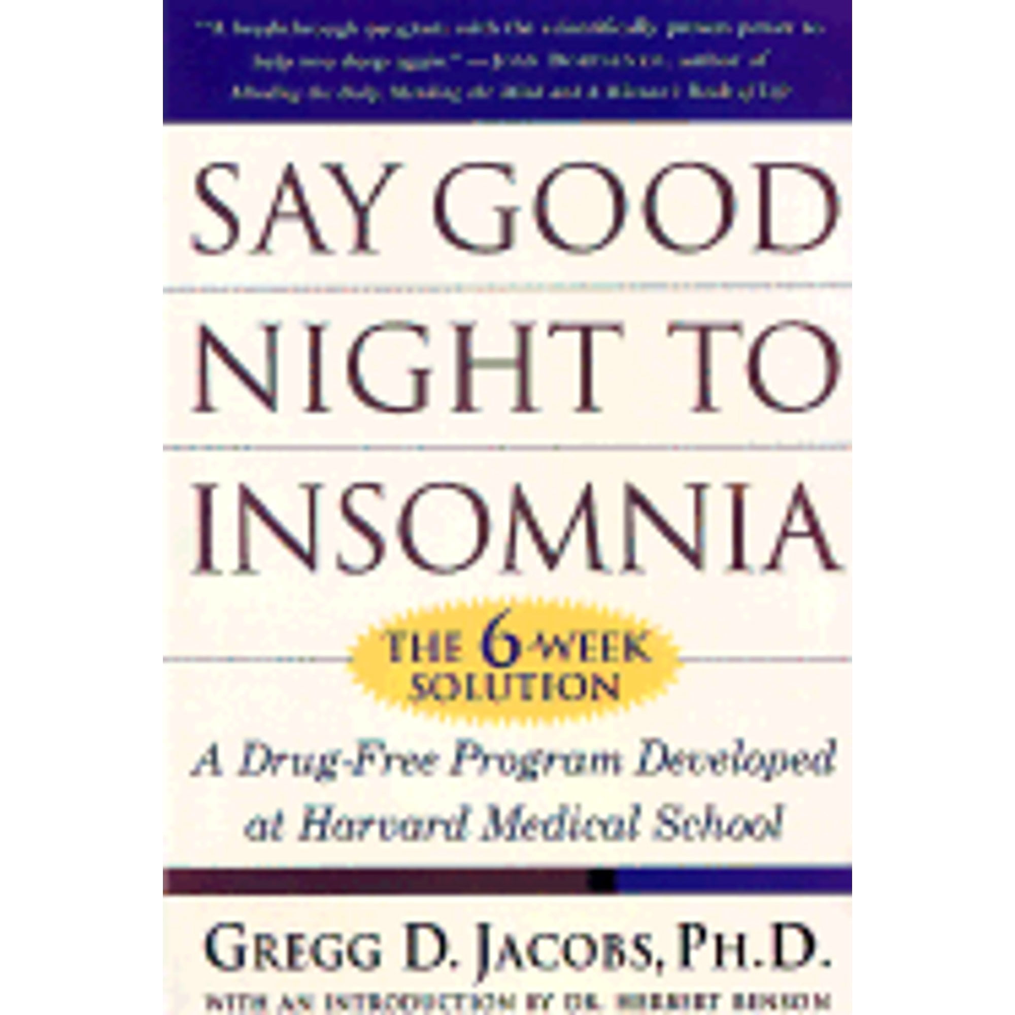 Pre-Owned Say Good Night to Insomnia: The Six-Week, Drug-Free Program Developed at Harvard Medical (Paperback 9780805055481) by Gregg D Jacobs, Herbert Benson