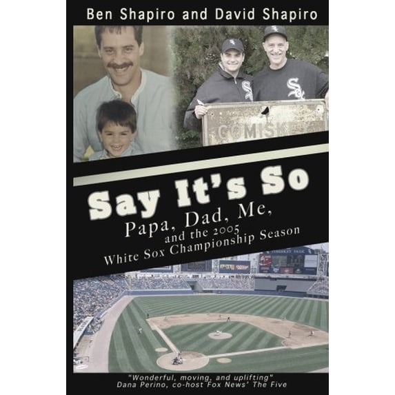 Pre-Owned Say It's So: Papa, Dad, Me, and 2005 White Sox Championship Season Paperback