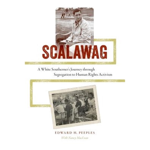 Pre-Owned Scalawag: A White Southerner's Journey through Segregation to Human Rights Activism (Paperback 9780813937281) by Edward H Peeples, Nancy MacLean, James H Hershman