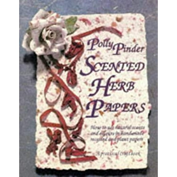 Pre-Owned Scented Herb Papers: How to Use Natural Scents and Colours in Hand-Made Recycled and Plant Papers by Polly Pinder Paperback Computing & Internet Default edition 64 pages English