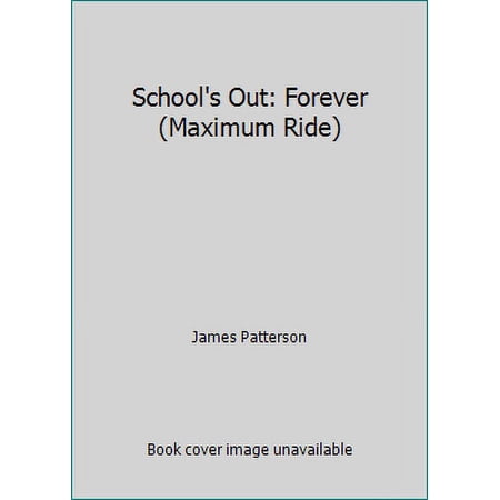Pre-Owned School's Out: Forever (Maximum Ride) (Paperback) 031603021X 9780316030212