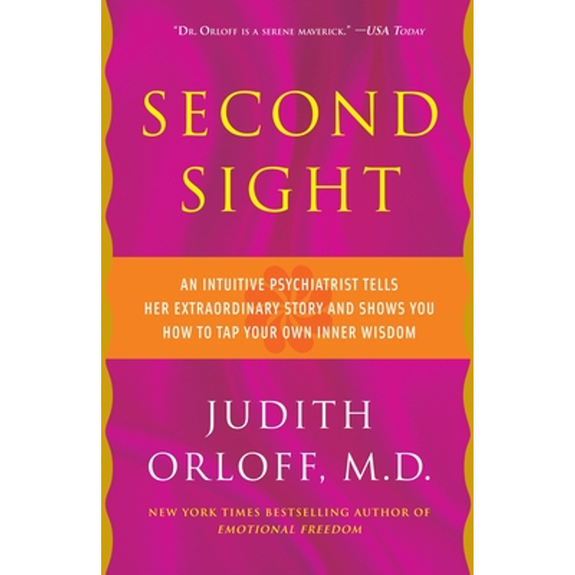 Pre-Owned Second Sight: An Intuitive Psychiatrist Tells Her Extraordinary Story and Shows You How to (Paperback 9780307587589) by Judith Orloff