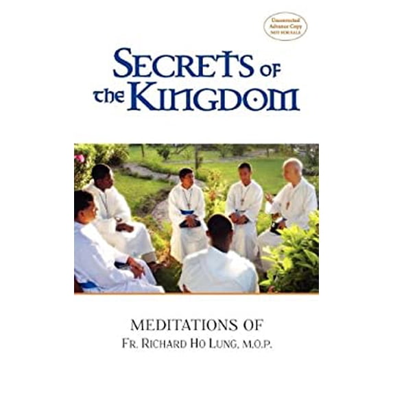 Pre-Owned Secrets of the Kingdom: Meditations of Fr. Richard Ho Lung, M.O.P. (Paperback) 1618904019 9781618904010
