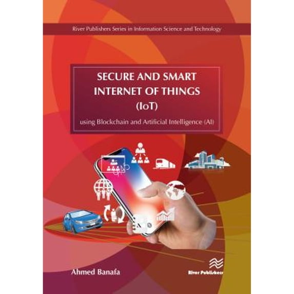 Pre-Owned Secure and Smart Internet of Things (IoT): Using Blockchain and AI (Hardcover) by Ahmed Banafa