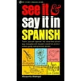 thumbnail image 1 of Pre-Owned See It and Say It in Spanish: A Beginner's Guide to Learning Spanish the Word-And-Picture Way by Margarita Madrigal (Mass Market Paperback) Education, English, 1 of 1