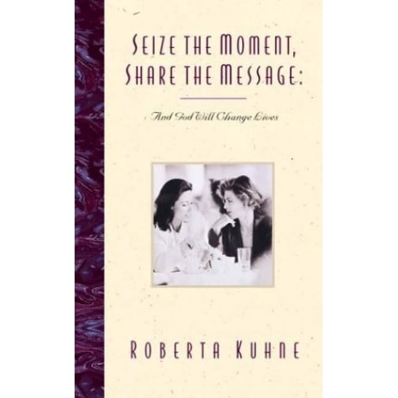 Pre-Owned Pre-Owned Seize the Moment, Share the Message: And God Will Change Lives Paperback