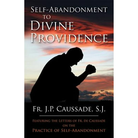 Pre-Owned Self-Abandonment to Divine Providence (Paperback) 0895553120 9780895553126