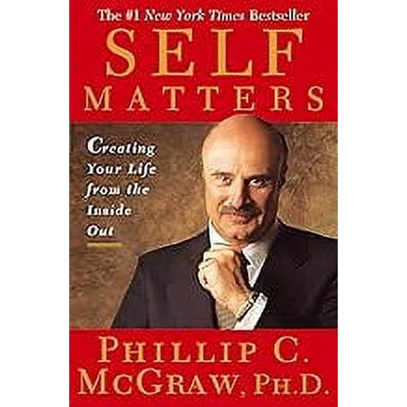 Pre-Owned Self Matters: Creating Your Life from the Inside Out (Hardcover) by Dr. Phil McGraw
