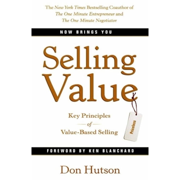 Pre-Owned Selling Value : Key Principles of Value-Based Selling (Hardcover) 9780692259122