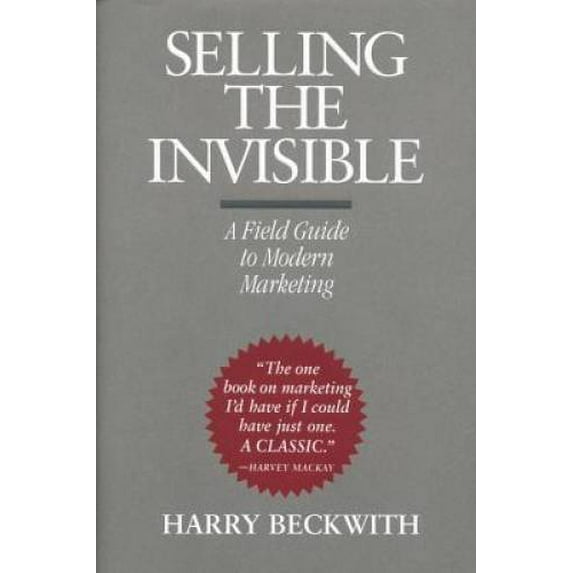 Pre-Owned Selling the Invisible: A Field Guide to Modern Marketing (Hardcover 9780446520942) by Harry Beckwith