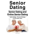 thumbnail image 1 of Pre-Owned Senior Dating . Senior Dating and Online Senior Dating Guide. Senior Dating â€“ The Joy Of Dating In Your Senior Years. Paperback, 1 of 1