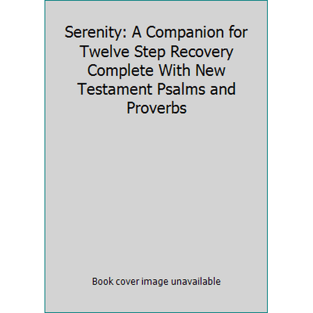 Serenity: A Companion for Twelve Step Recovery Complete With New Testament Psalms and Proverbs, Used [Hardcover]