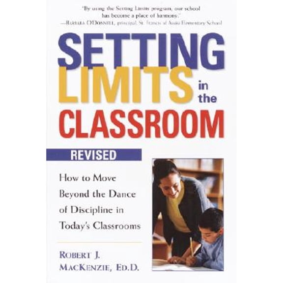 Pre-Owned Setting Limits in the Classroom, Revised: How to Move Beyond the Dance of Discipline in Today's (Paperback) by Robert J MacKenzie