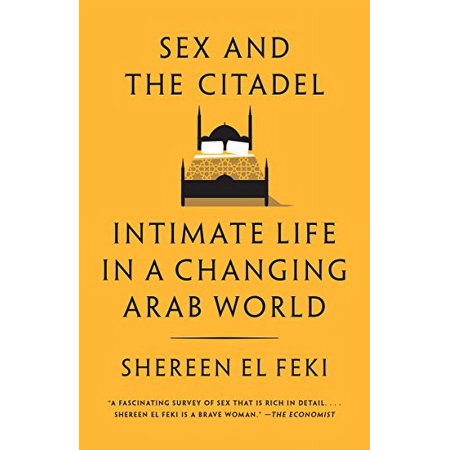 Pre-Owned Sex and the Citadel: Intimate Life in a Changing Arab World (Paperback) 0307390292 9780307390295