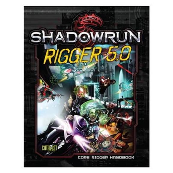 Pre-Owned Shadowrun Rigger 5.0 (Hardcover) by Catalyst Game Labs (Creator)