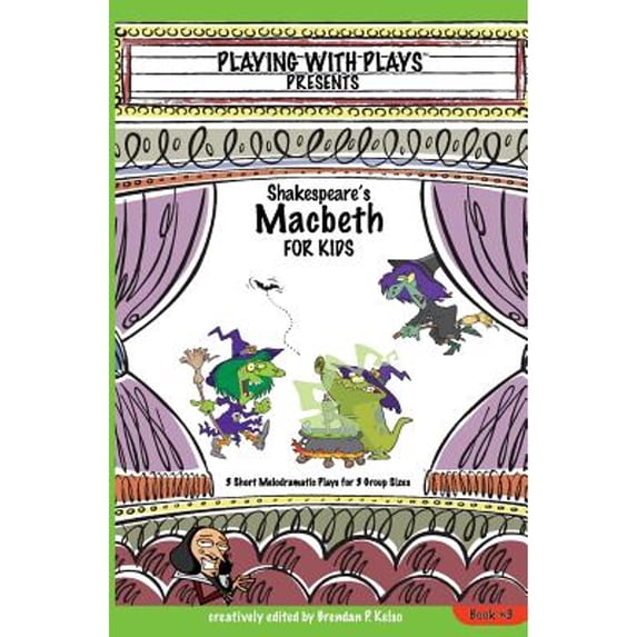 Pre-Owned Shakespeare's Macbeth for Kids: 3 Short Melodramatic Plays for 3 Group Sizes (Paperback) by Brendan P Kelso