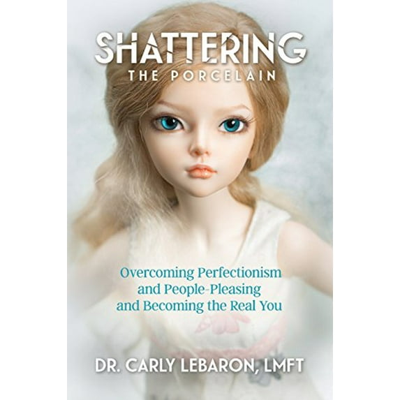 Pre-Owned: Shattering the Porcelain: Overcoming Perfectionism and People-Pleasing and Becoming the Real You (Paperback, 9780999635209, 0999635204)