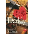 thumbnail image 1 of Pre-Owned She Calls Me Daddy: 7 Things You Need to Know about Building a Complete Daughter (Paperback) 1589977858 9781589977853, 1 of 1