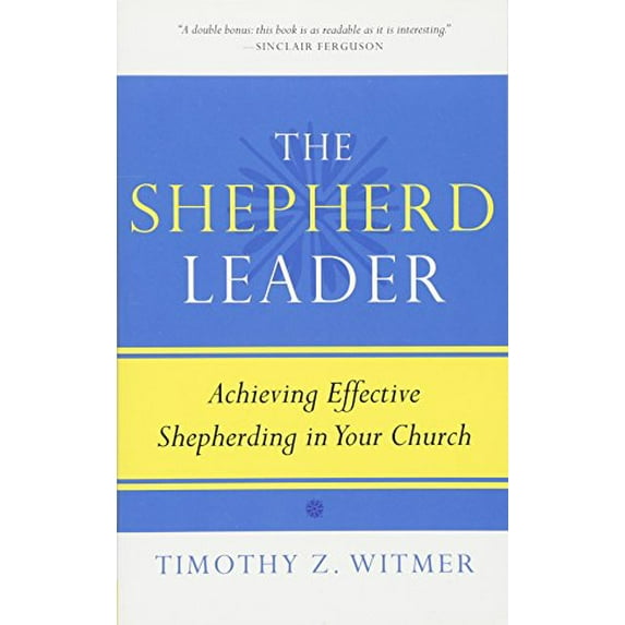 Pre-Owned The Shepherd Leader: Achieving Effective Shepherding in Your Church (Paperback) 1596381310 9781596381315