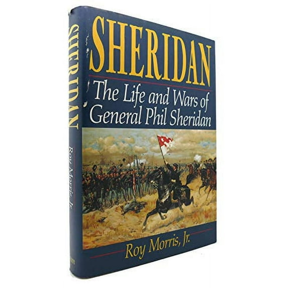 Pre-Owned Sheridan: The Life and Wars of General Phil Sheridan Hardcover