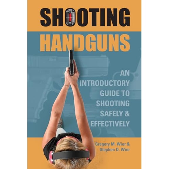 Pre-Owned Shooting Handguns: An Introductory Guide to Shooting Safely and Effectively (Paperback) 0764358375 9780764358371