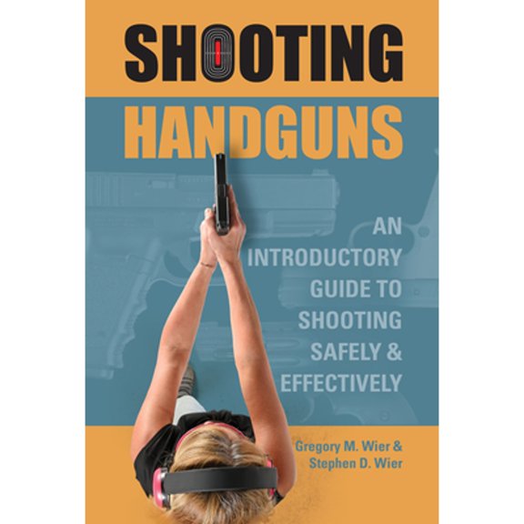 Pre-Owned Shooting Handguns: An Introductory Guide to Shooting Safely and Effectively (Paperback) 0764358375 9780764358371