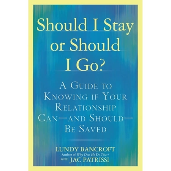 Pre-Owned Should I Stay or Should I Go?: A Guide to Knowing If Your Relationship Can--And Should--Be by Lundy Bancroft, Jac Patrissi (Paperback) Nonfiction, English